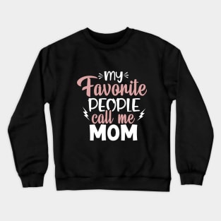 My Favorite People Call Me Mom Crewneck Sweatshirt